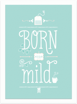 "Born to be mild" Art Print, Poster, mint, Teetrinker, A4