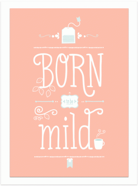 &quot;Born to be mild&quot; Art Print, Poster, rosa, Teeliebhaber, A4